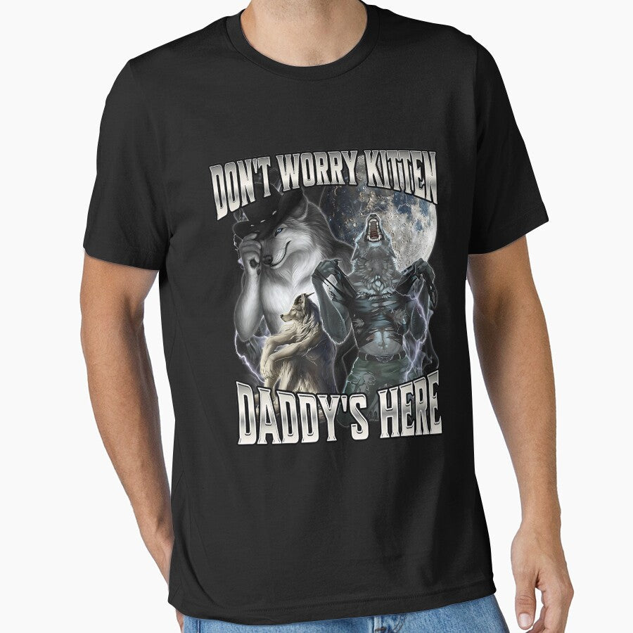 Don't Worry Kitten Daddy's Here Alpha Wolf Male Meme by KathieFaugh Unisex T-shirt, Sweatshirt, Hoodie, Long Sleeve Tee - T-Shirt, Sweatshirt, Hoodie