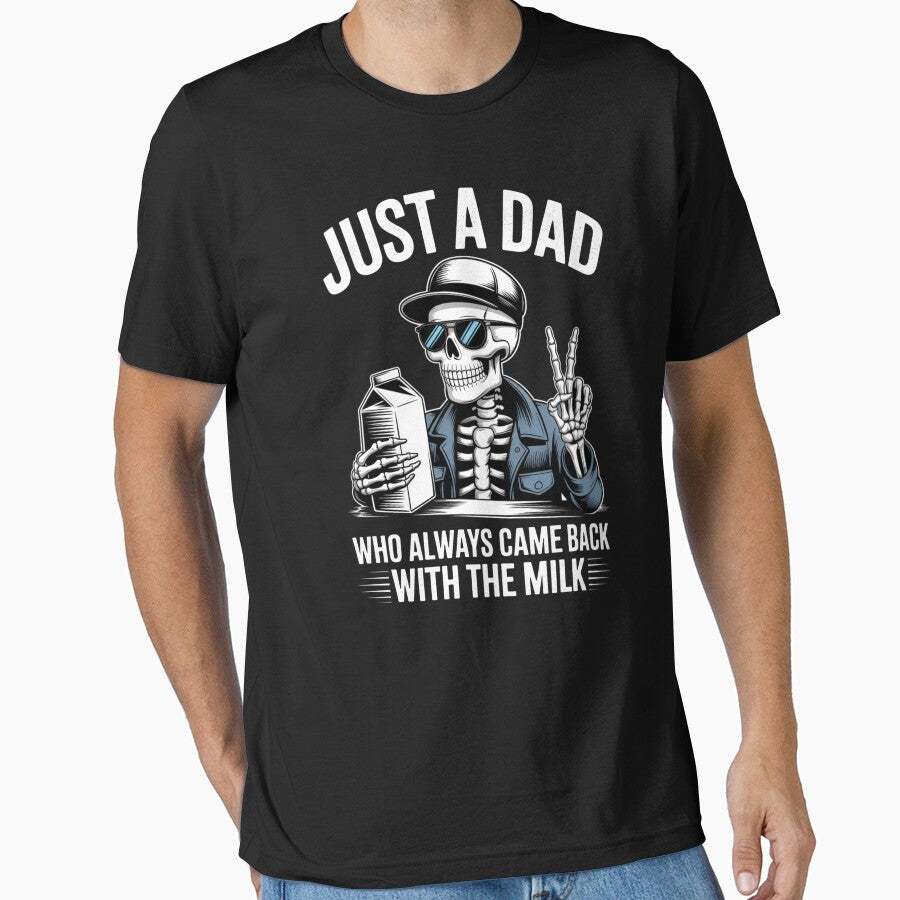 Just a Dad Who Always Came Back with the Milk - Funny Skeleton Dad Design by Gogetgiggles Unisex T-shirt, Sweatshirt, Hoodie, Long Sleeve Tee - T-Shirt, Sweatshirt, Hoodie