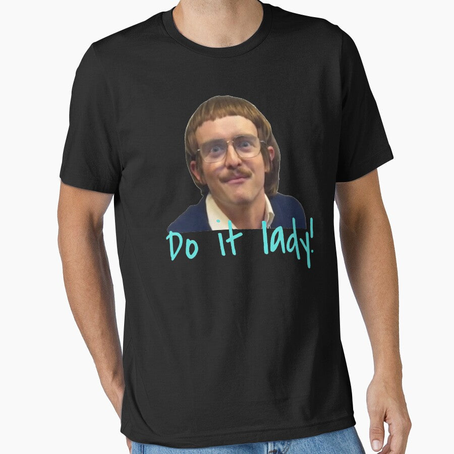 Do It Lady Chit Tiktok Funny Meme by Terahsharris Unisex T-shirt, Sweatshirt, Hoodie, Long Sleeve Tee - T-Shirt, Sweatshirt, Hoodie