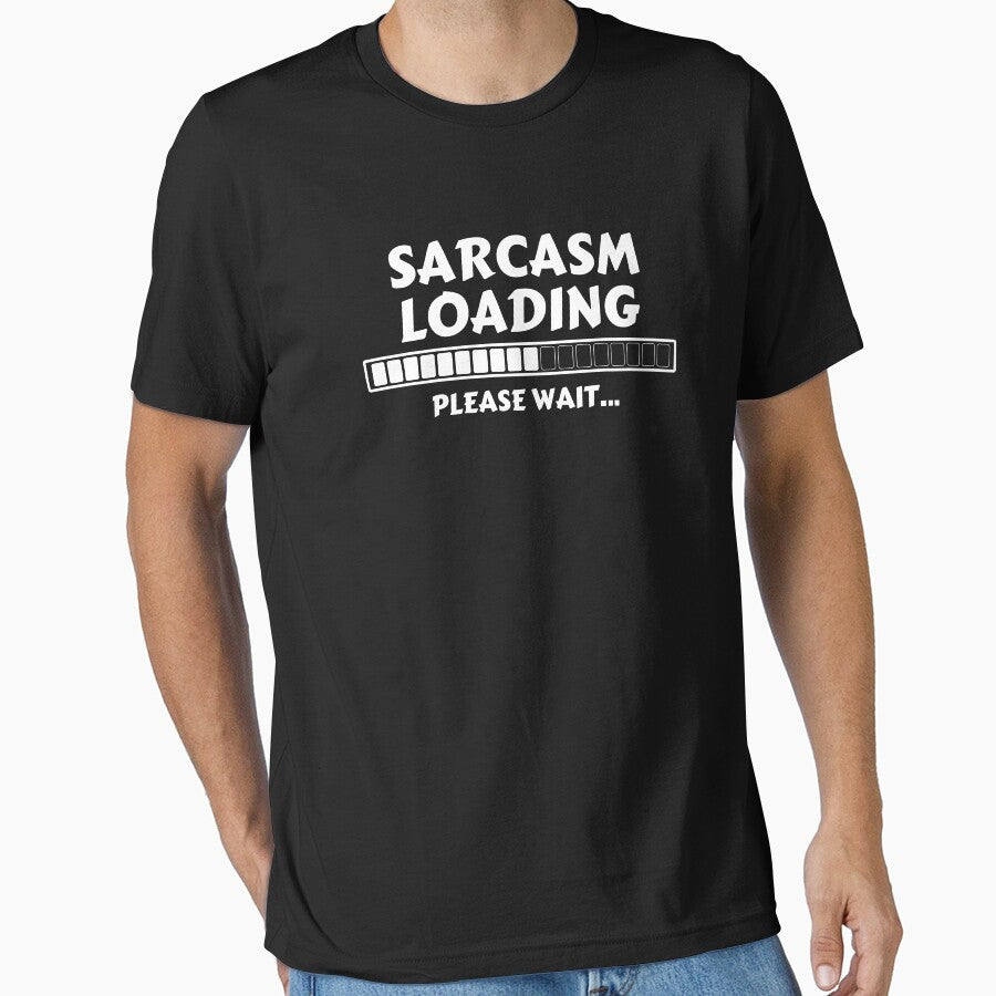 SARCASM LOADING by JERKBASE Unisex T-shirt, Sweatshirt, Hoodie, Long Sleeve Tee - T-Shirt, Sweatshirt, Hoodie