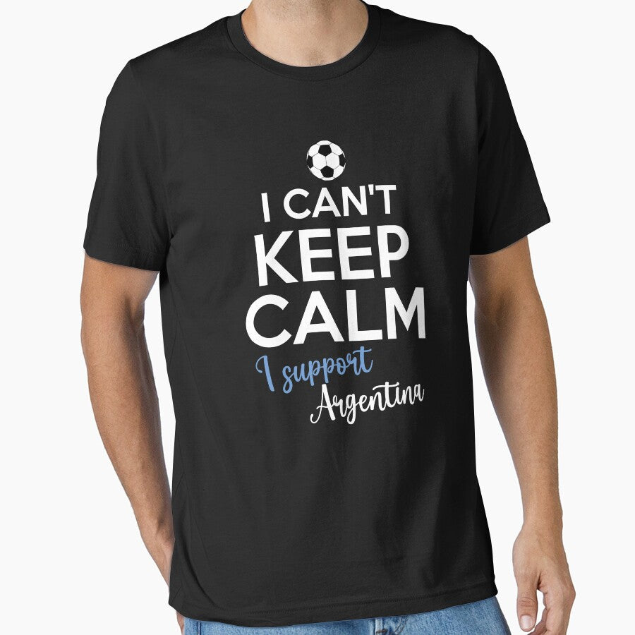 I Can't Keep Calm I Support Argentina | Keep Calm And Support Argentina | Argentina Team lover by AMINE - T-Shirt, Sweatshirt, Hoodie