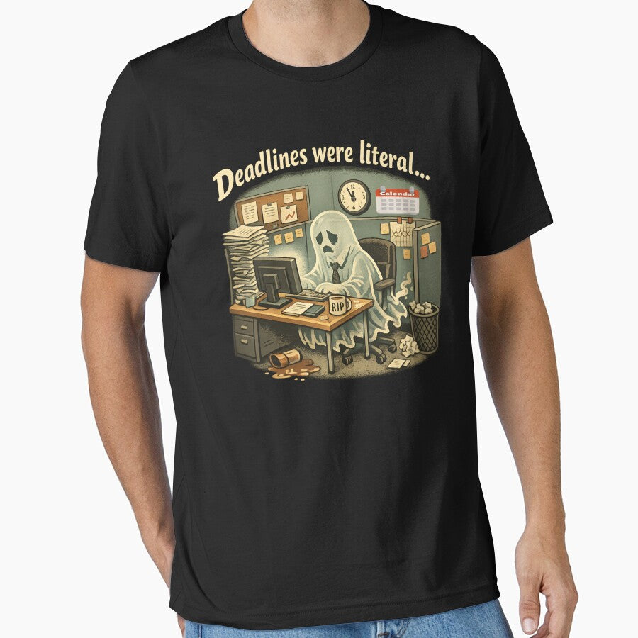Deadlines Were Literal  Corporate Burnout Ghost Funny Office life by SidTastic Unisex T-shirt, Sweatshirt, Hoodie, Long Sleeve Tee - T-Shirt, Sweatshirt, Hoodie
