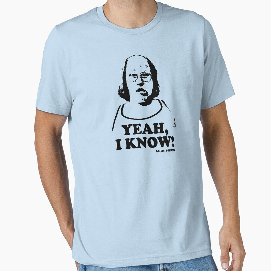 Yeah I Know Andy Pipkin Little Britain T Shirt by theshirtnerd Unisex T-shirt, Sweatshirt, Hoodie, Long Sleeve Tee - T-Shirt, Sweatshirt, Hoodie