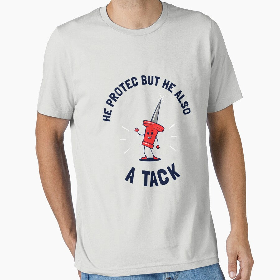 He Protec But He Also A Tack by Yipptee Shirts Unisex T-shirt, Sweatshirt, Hoodie, Long Sleeve Tee - T-Shirt, Sweatshirt, Hoodie