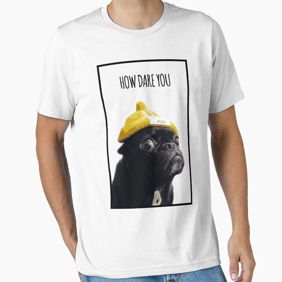 How Dare You Pug Cute and Funny by DeLaMarina Unisex T-shirt, Sweatshirt, Hoodie, Long Sleeve Tee - T-Shirt, Sweatshirt, Hoodie