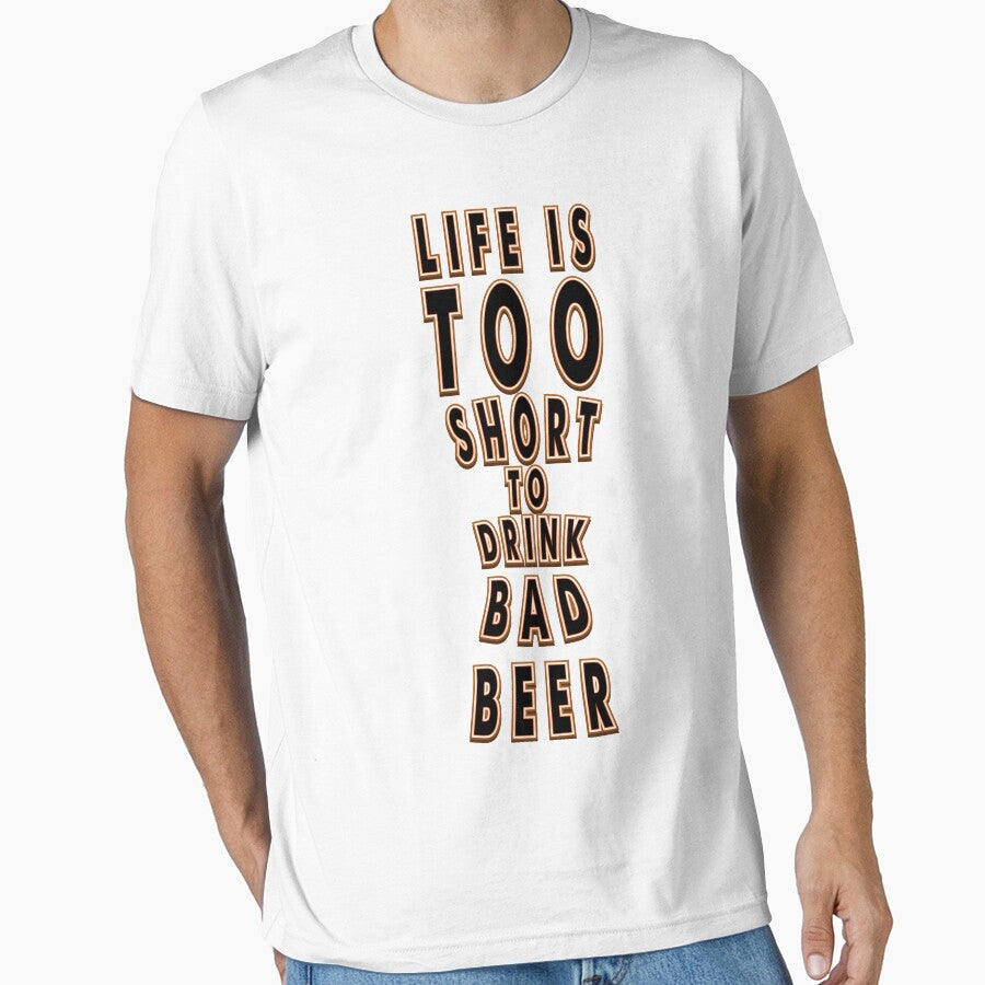 Life is too short to drink bad beer - Funny beer saying. by tillhunter Unisex T-shirt, Sweatshirt, Hoodie, Long Sleeve Tee - T-Shirt, Sweatshirt, Hoodie