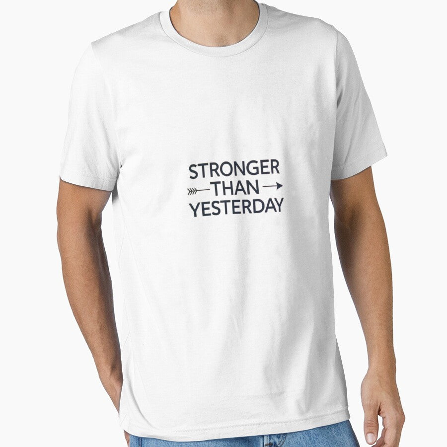 Stronger Than Yesterday  Gym Motivation Quote T-Shirt by rsuniquestyle Unisex T-shirt, Sweatshirt, Hoodie, Long Sleeve Tee - T-Shirt, Sweatshirt, Hoodie