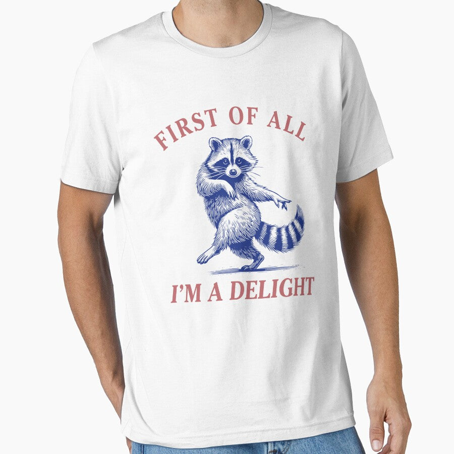 First of All I'm a Delight by DEPANK Unisex T-shirt, Sweatshirt, Hoodie, Long Sleeve Tee - T-Shirt, Sweatshirt, Hoodie