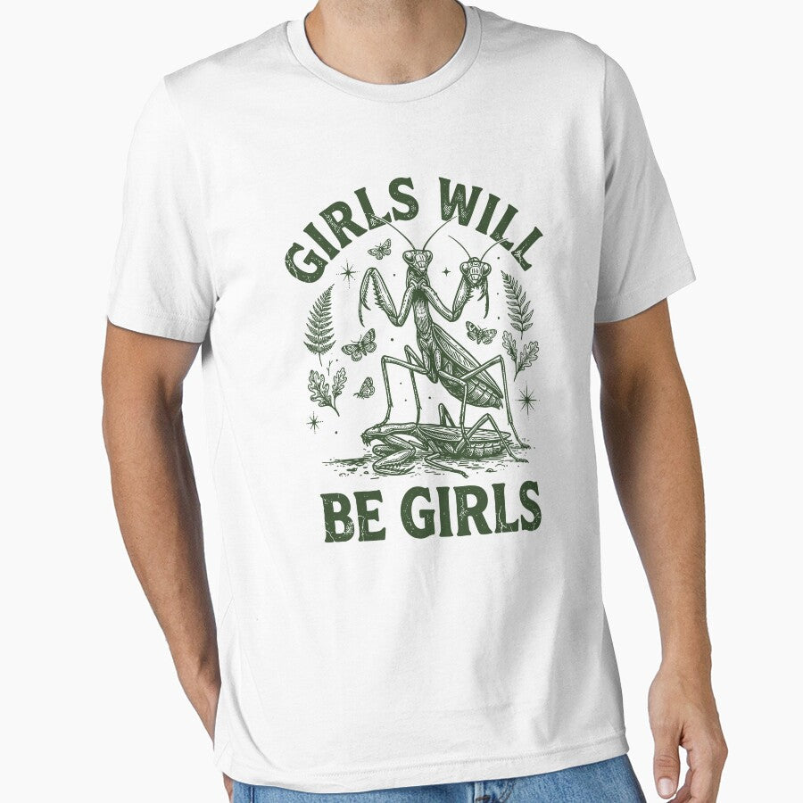 Girls Will Be Girls Praying Mantis by Luxuriouss Unisex T-shirt, Sweatshirt, Hoodie, Long Sleeve Tee - T-Shirt, Sweatshirt, Hoodie