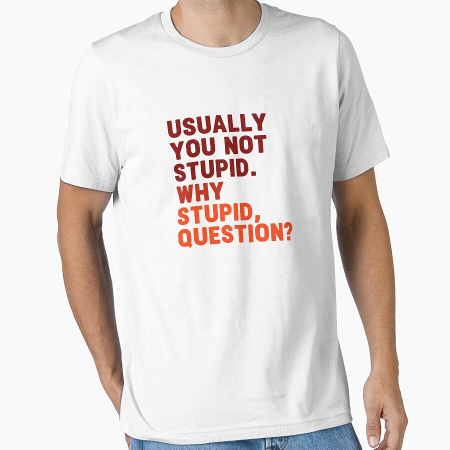 Usually you not stupid why stupid question. funny project hail mary quotes 2. funny project hail mary quotes 4 by vishalraifx - T-Shirt, Sweatshirt, Hoodie