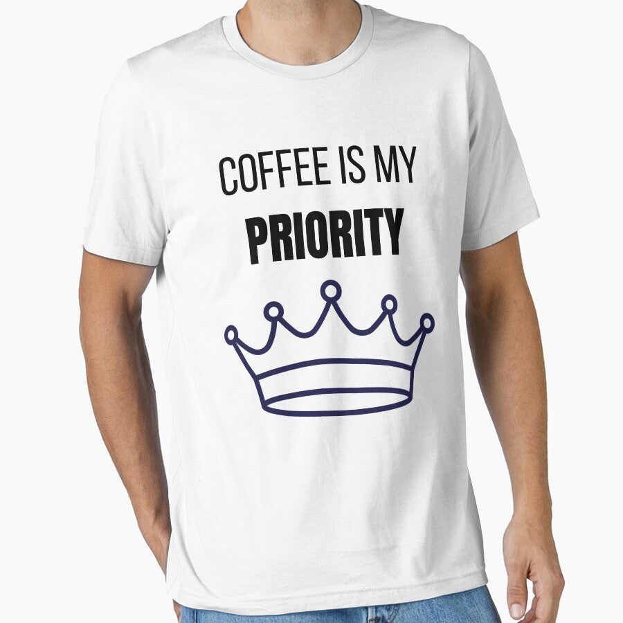 Coffee Is My Priority Funny Coffee Lover Lifestyle T-Shirt by VioletCreatives Unisex T-shirt, Sweatshirt, Hoodie, Long Sleeve Tee - T-Shirt, Sweatshirt, Hoodie