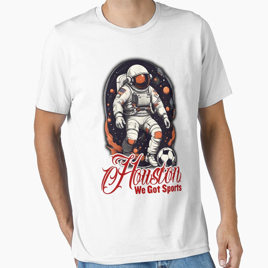 Houston we got sports - Soccer by Fabian Gonzalez Unisex T-shirt, Sweatshirt, Hoodie, Long Sleeve Tee - T-Shirt, Sweatshirt, Hoodie