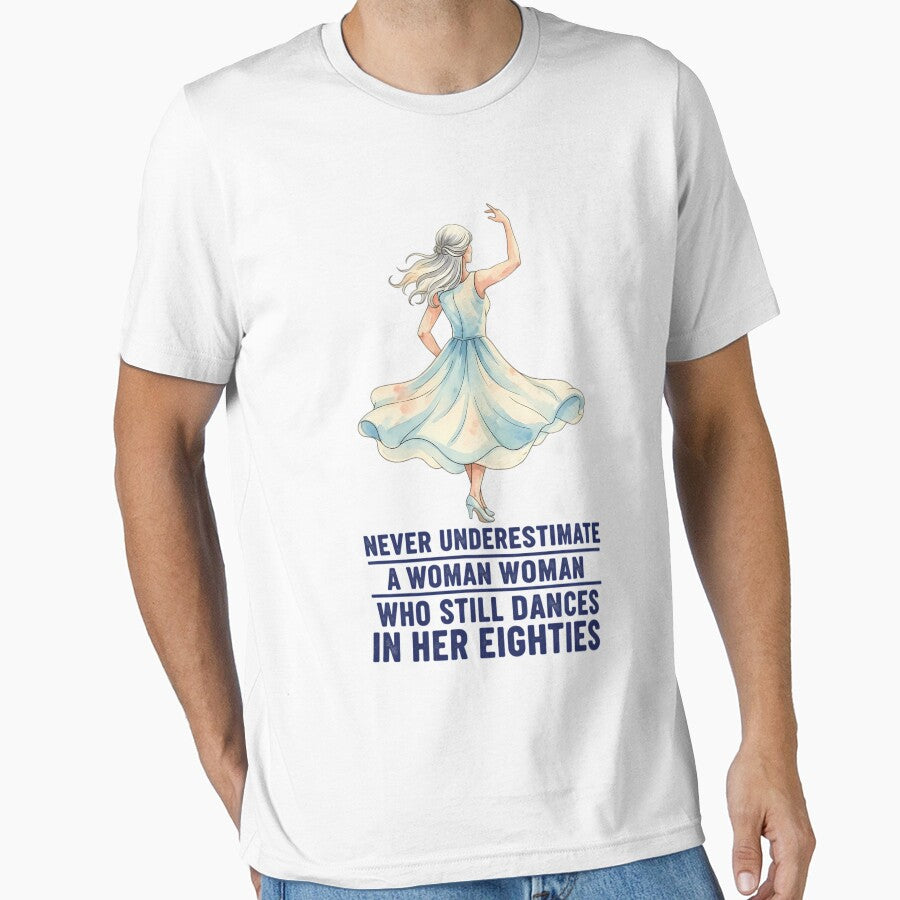 Never Underestimate A Woman Who Still Dances in Her Eighties - Dancing Grandma by CutOutIdols - T-Shirt, Sweatshirt, Hoodie