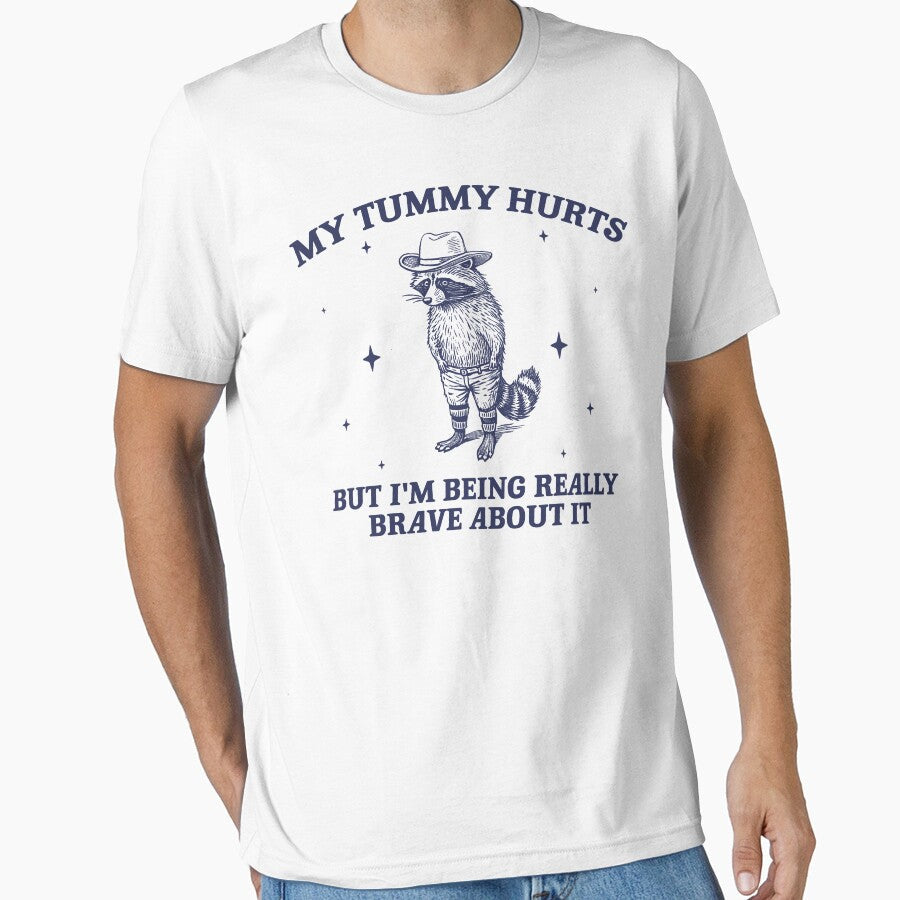 My Tummy Hurts But I'm Being Really Brave About It - Unisex T Shirt, Meme Shirt, Funny Raccoon Shirt, Funny Meme Tee, Raccoon Meme by samidsou - T-Shirt, Sweatshirt, Hoodie