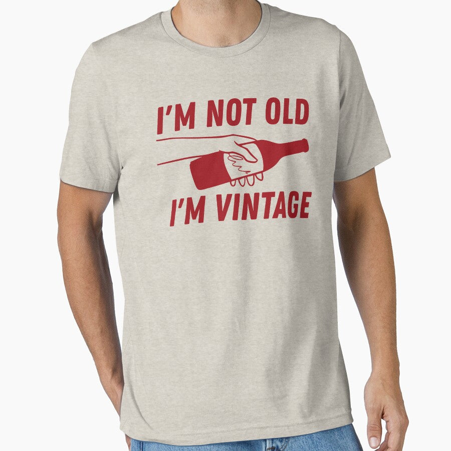 I'm not old I'm vintage by BritishDelights Unisex T-shirt, Sweatshirt, Hoodie, Long Sleeve Tee - T-Shirt, Sweatshirt, Hoodie