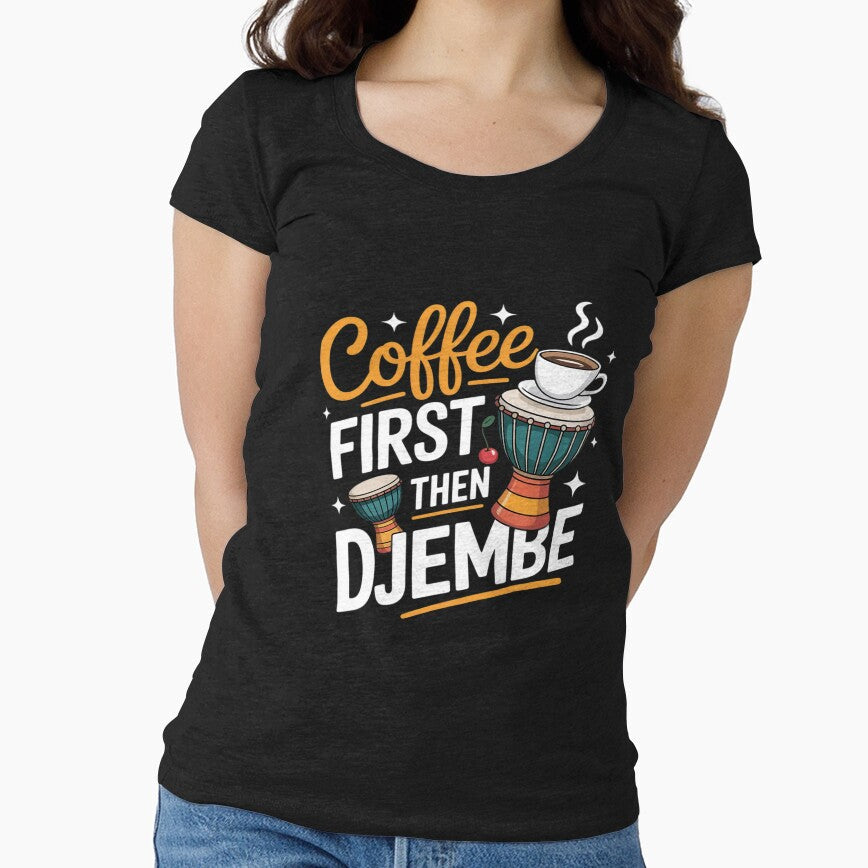 Coffee First Then Djembe Mandinka African Music Djembe by VerseFarm Unisex T-shirt, Sweatshirt, Hoodie, Long Sleeve Tee - T-Shirt, Sweatshirt, Hoodie