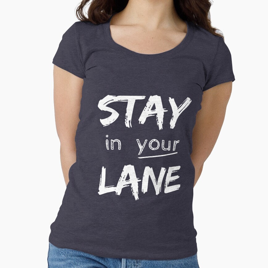 Stay In Your Lane by BriannaCole Unisex T-shirt, Sweatshirt, Hoodie, Long Sleeve Tee - T-Shirt, Sweatshirt, Hoodie