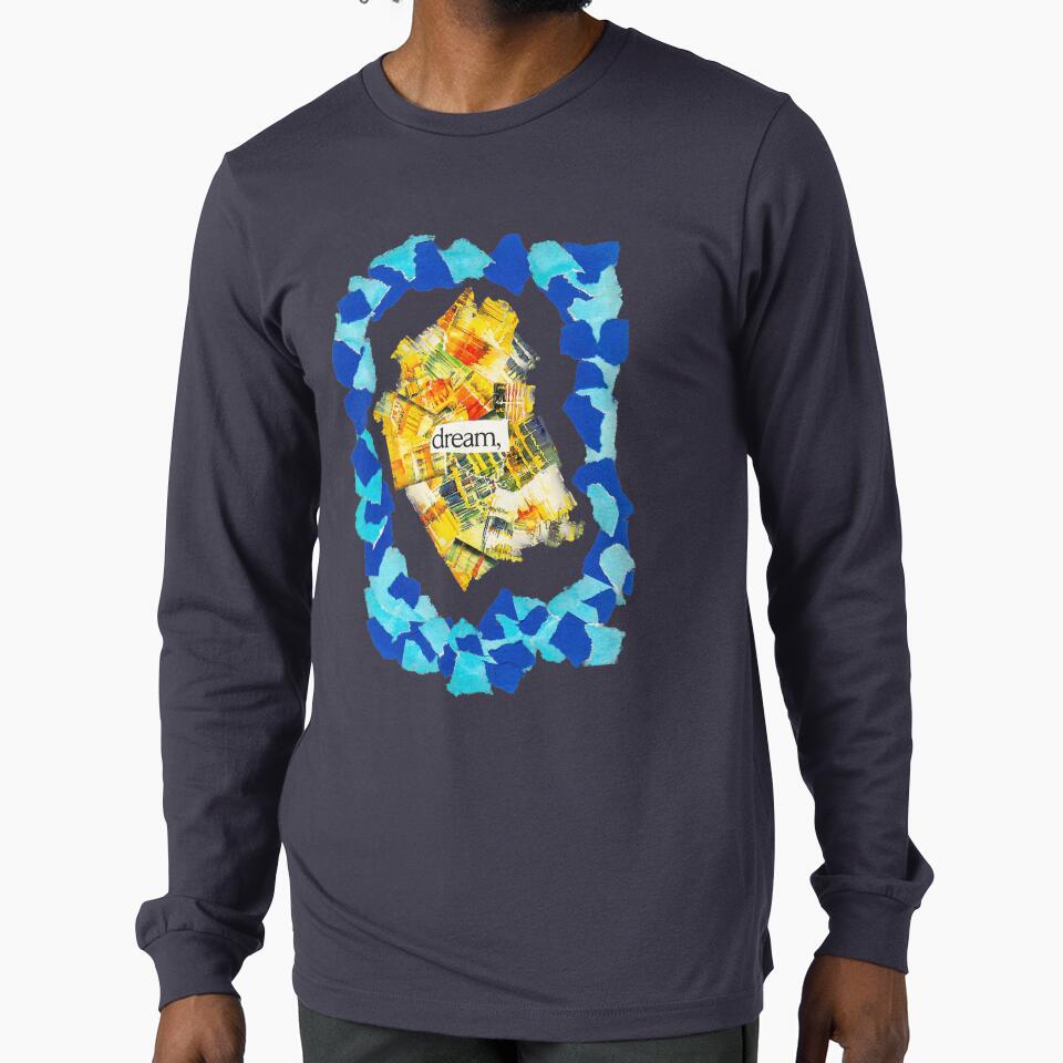 Dream by SarahJoyArt Unisex T-shirt, Sweatshirt, Hoodie, Long Sleeve Tee - T-Shirt, Sweatshirt, Hoodie