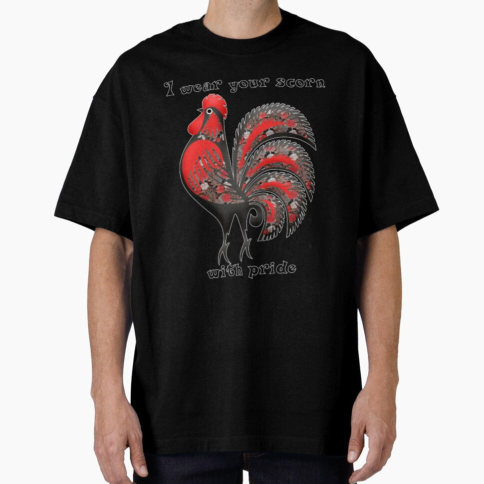 I wear your scorn with pride (rooster) by SolidEarthArt Unisex T-shirt, Sweatshirt, Hoodie, Long Sleeve Tee - T-Shirt, Sweatshirt, Hoodie
