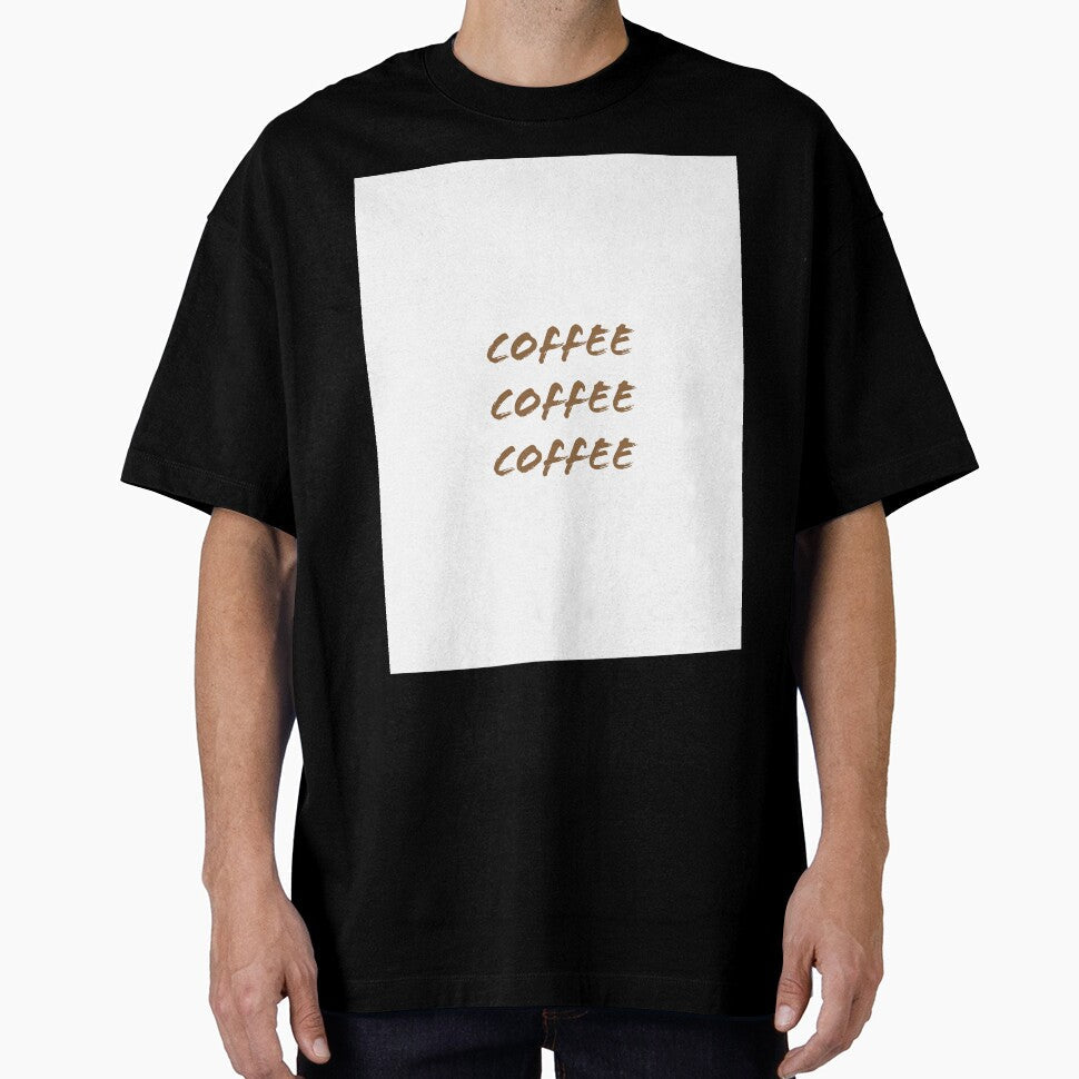 Coffee coffee coffee brown text white background by Blackdomino Unisex T-shirt, Sweatshirt, Hoodie, Long Sleeve Tee - T-Shirt, Sweatshirt, Hoodie