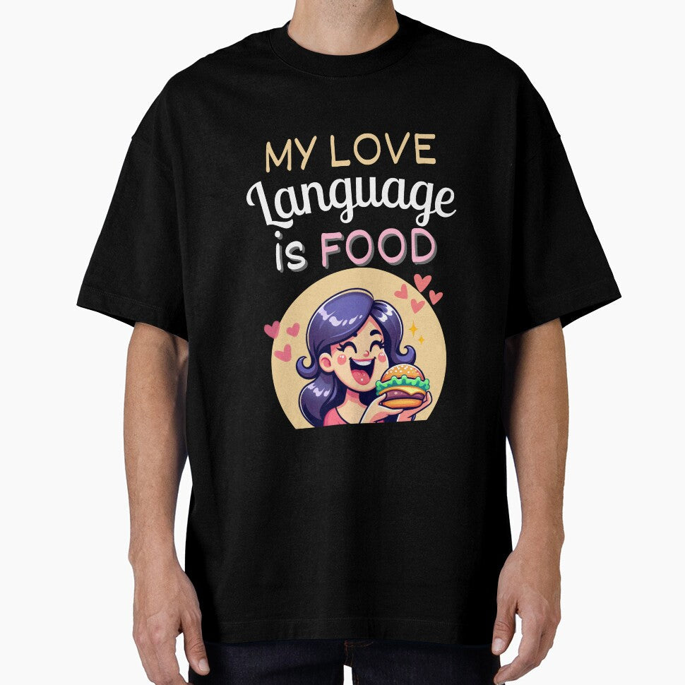 My Love Language Is Food by EatDrinkEatMore Unisex T-shirt, Sweatshirt, Hoodie, Long Sleeve Tee - T-Shirt, Sweatshirt, Hoodie