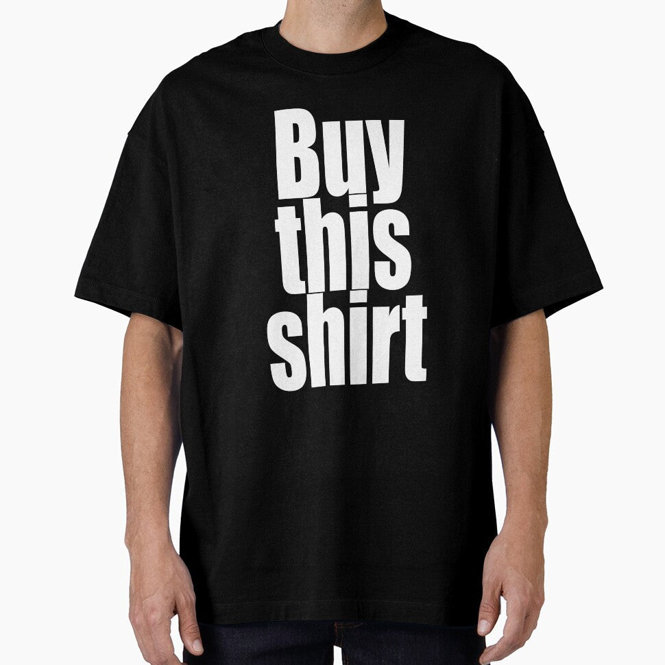"Buy This Shirt" by artichokes Unisex T-shirt, Sweatshirt, Hoodie, Long Sleeve Tee - T-Shirt, Sweatshirt, Hoodie