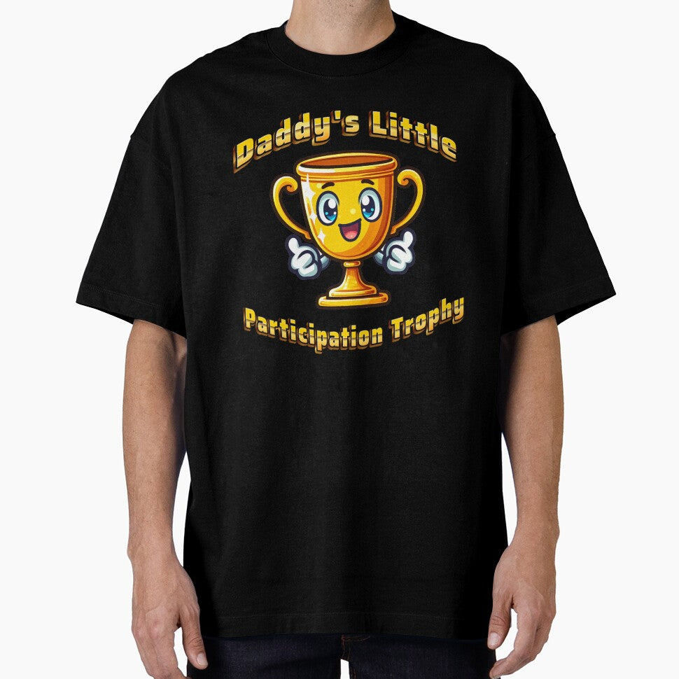Daddy's Participation Trophy by DynaMotionDesigns Unisex T-shirt, Sweatshirt, Hoodie, Long Sleeve Tee - T-Shirt, Sweatshirt, Hoodie