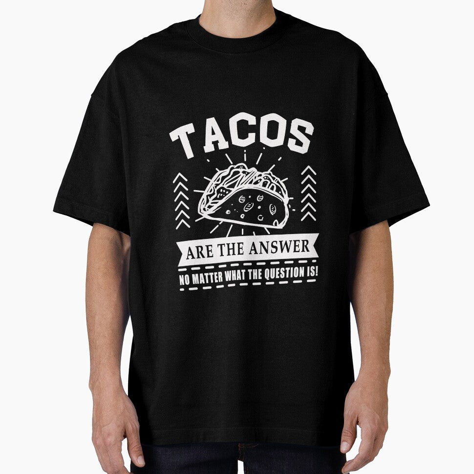 Tacos are the answer No matter what the question is by Mesyo Unisex T-shirt, Sweatshirt, Hoodie, Long Sleeve Tee - T-Shirt, Sweatshirt, Hoodie