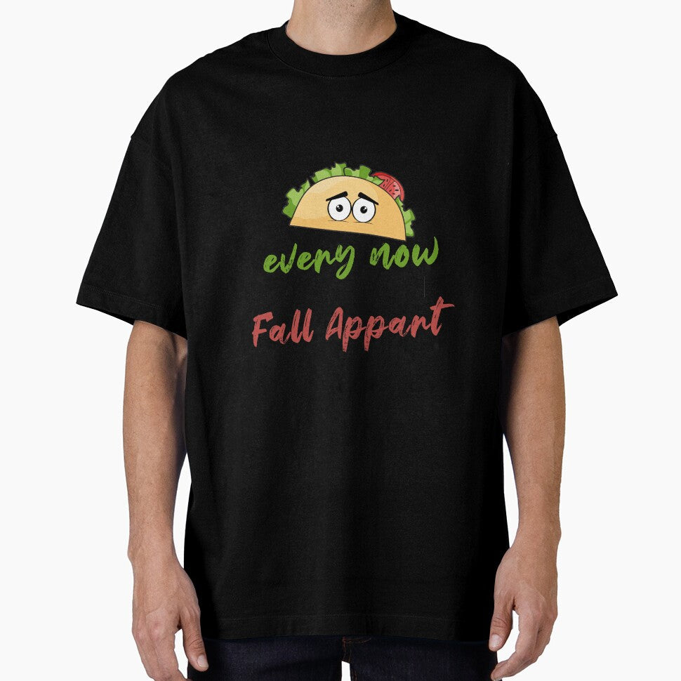 Every Now And Then I Fall Apart by Mesyo Unisex T-shirt, Sweatshirt, Hoodie, Long Sleeve Tee - T-Shirt, Sweatshirt, Hoodie