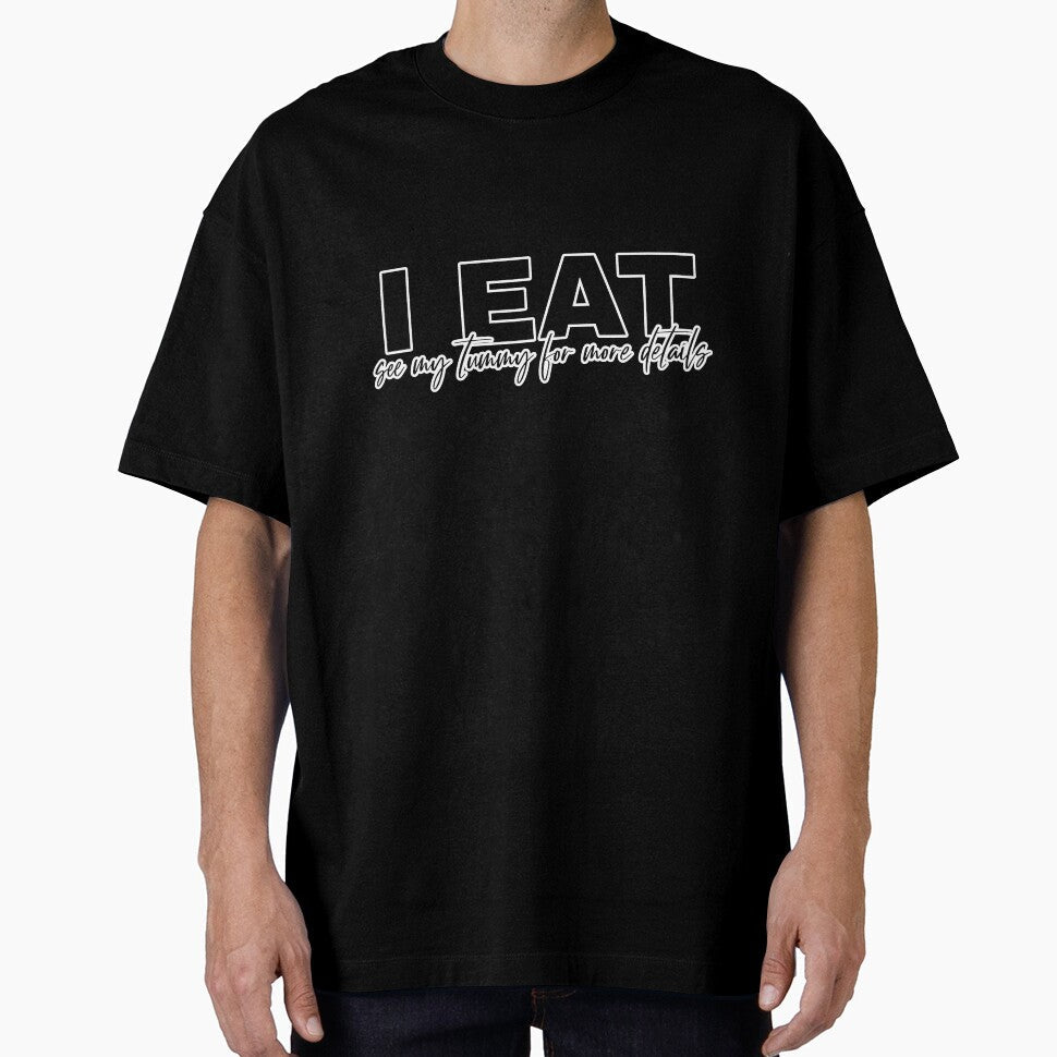 I Eat See My Tummy for More Details by SerenaBliss Unisex T-shirt, Sweatshirt, Hoodie, Long Sleeve Tee - T-Shirt, Sweatshirt, Hoodie