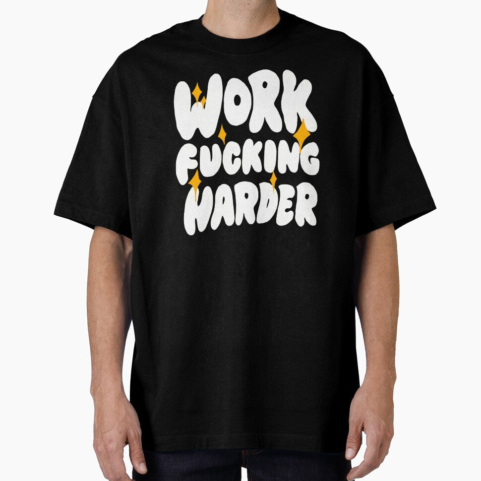 Work Harder by nisalaia Unisex T-shirt, Sweatshirt, Hoodie, Long Sleeve Tee - T-Shirt, Sweatshirt, Hoodie