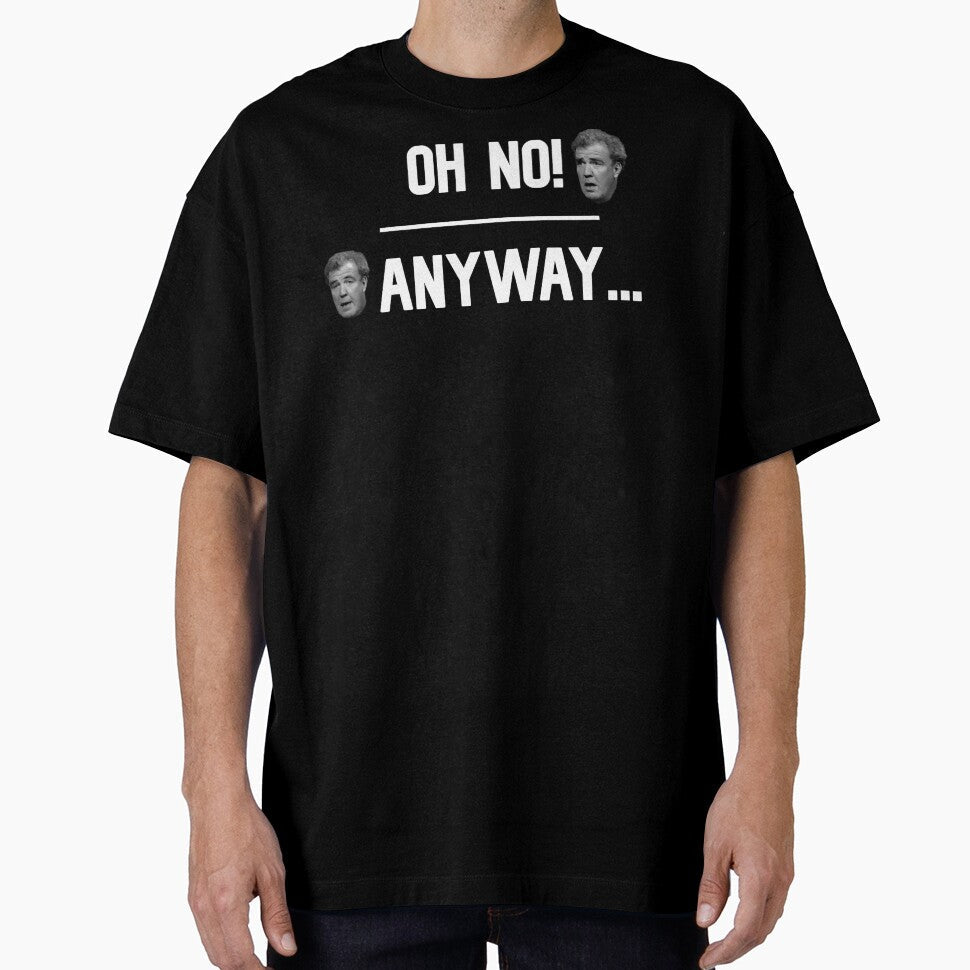 Oh No! Anyway... | w. Clarkson by David Storm Unisex T-shirt, Sweatshirt, Hoodie, Long Sleeve Tee - T-Shirt, Sweatshirt, Hoodie