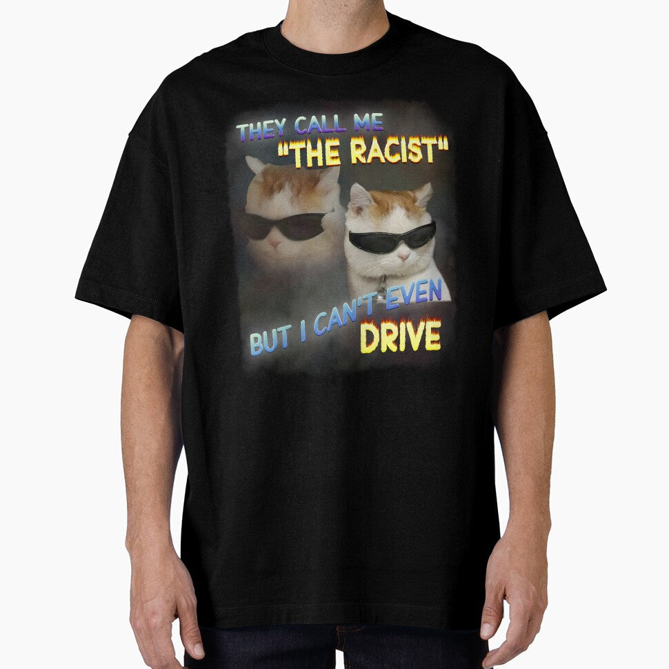 The Racist Funny Cat Dank Meme Gifts by MemishDesign Unisex T-shirt, Sweatshirt, Hoodie, Long Sleeve Tee - T-Shirt, Sweatshirt, Hoodie