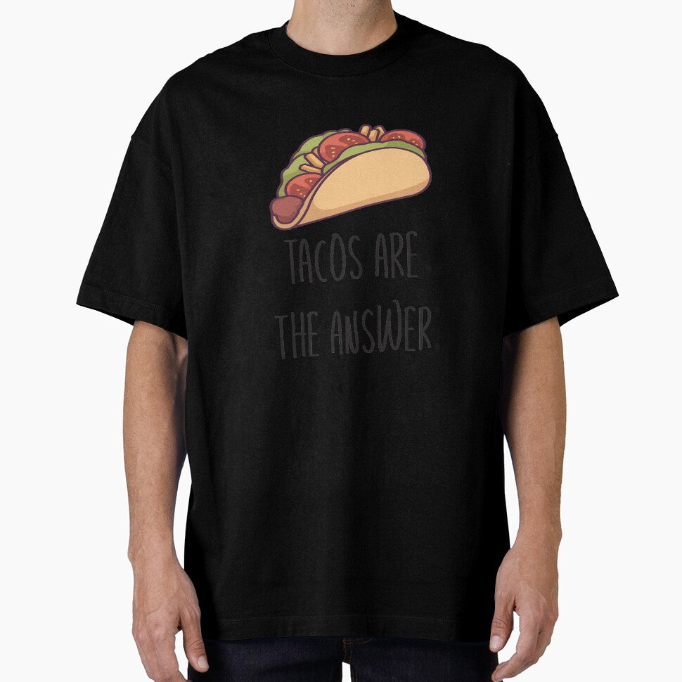 Funny taco sayings design gift by Tomsens Unisex T-shirt, Sweatshirt, Hoodie, Long Sleeve Tee - T-Shirt, Sweatshirt, Hoodie