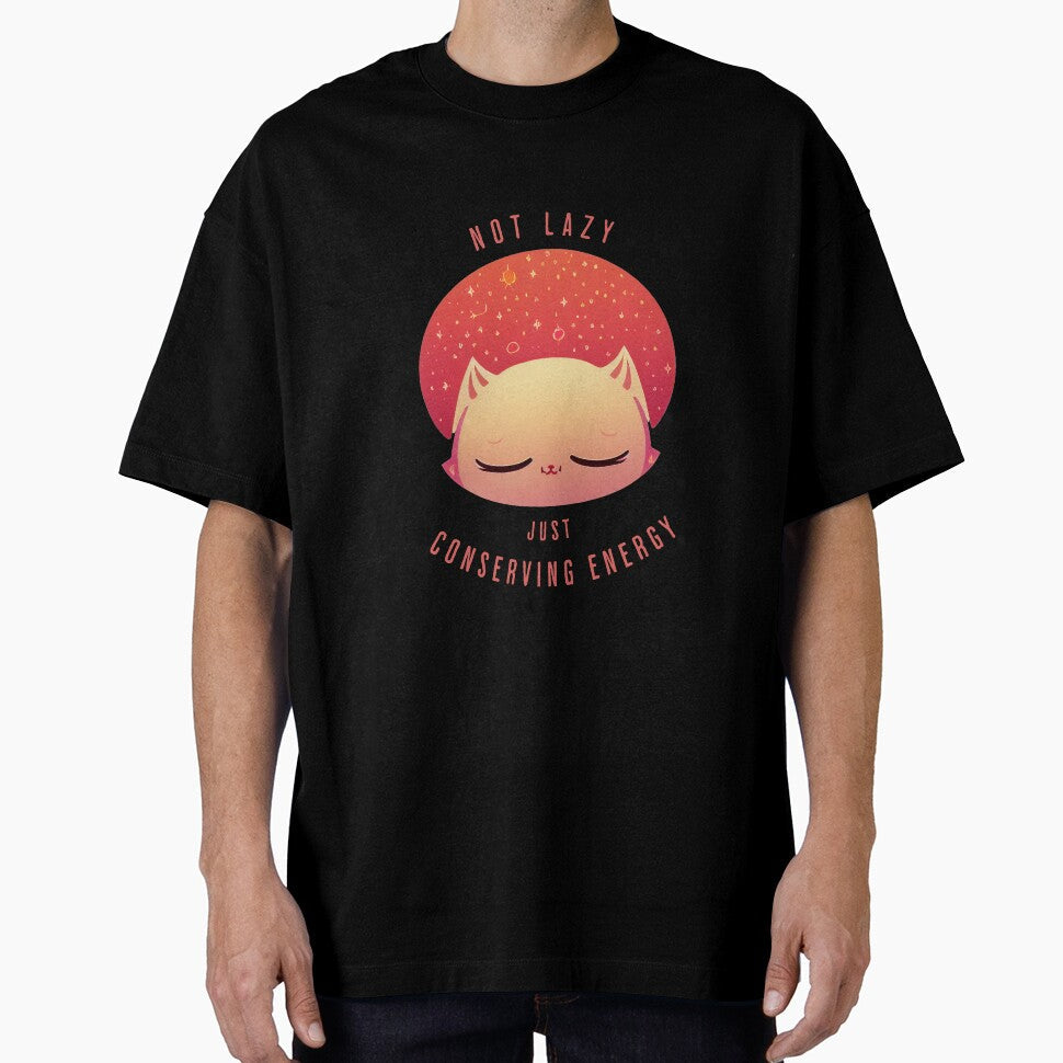 Not Lazy Just Conserving Energy by Ironicdoll Unisex T-shirt, Sweatshirt, Hoodie, Long Sleeve Tee - T-Shirt, Sweatshirt, Hoodie