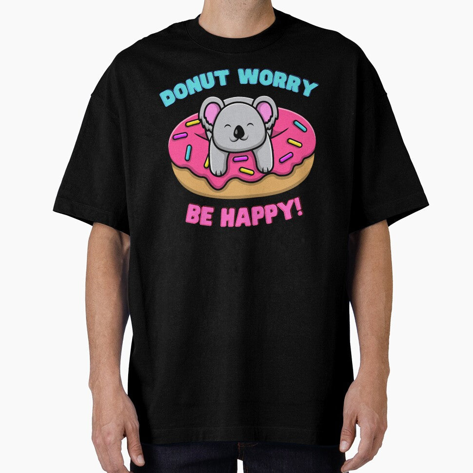 Donut Worry! by WhimsyBoutique Unisex T-shirt, Sweatshirt, Hoodie, Long Sleeve Tee - T-Shirt, Sweatshirt, Hoodie
