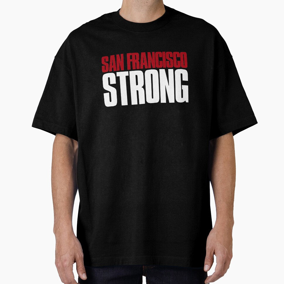 San Francisco Strong Sports Fan by elhefe Unisex T-shirt, Sweatshirt, Hoodie, Long Sleeve Tee - T-Shirt, Sweatshirt, Hoodie