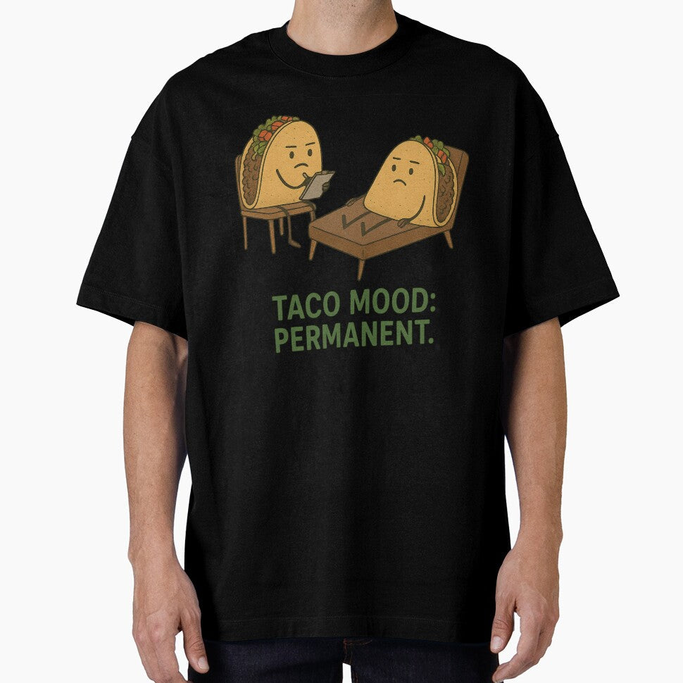 TACO MOOD: PERMANENT by MobredsShop Unisex T-shirt, Sweatshirt, Hoodie, Long Sleeve Tee - T-Shirt, Sweatshirt, Hoodie
