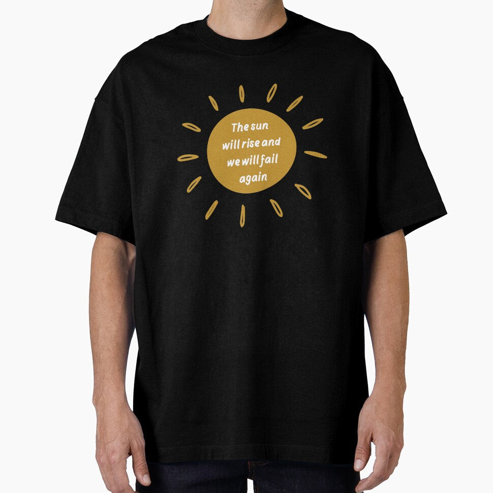 Sun will rise and we will fail again  |  Funny dark humor unmotivated quote by Magic Mango - T-Shirt, Sweatshirt, Hoodie