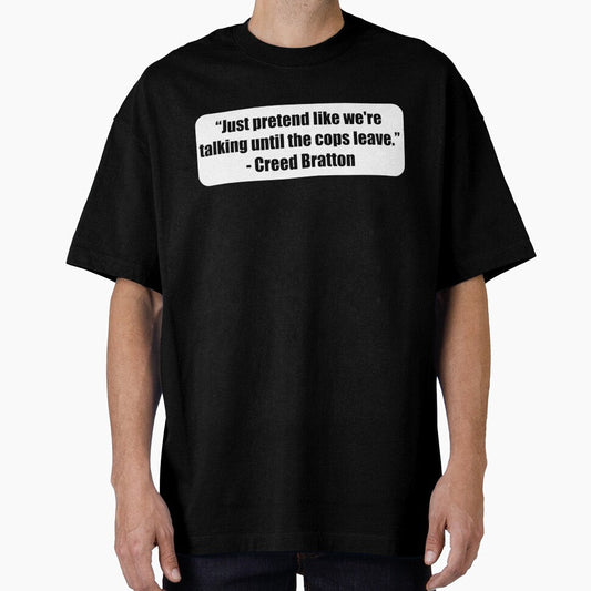 "Just pretend like we're talking until the cops leave." - Creed Bratton by MidnightInk Designs - T-Shirt, Sweatshirt, Hoodie