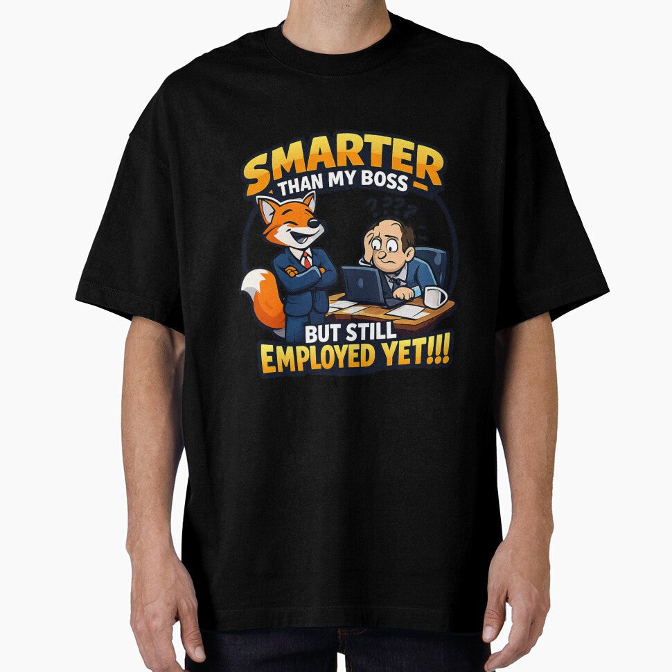 SMARTER THAN MY BOSS BUT  STILL EMPLOYED .....YET by PERSPECTIVERED Unisex T-shirt, Sweatshirt, Hoodie, Long Sleeve Tee - T-Shirt, Sweatshirt, Hoodie