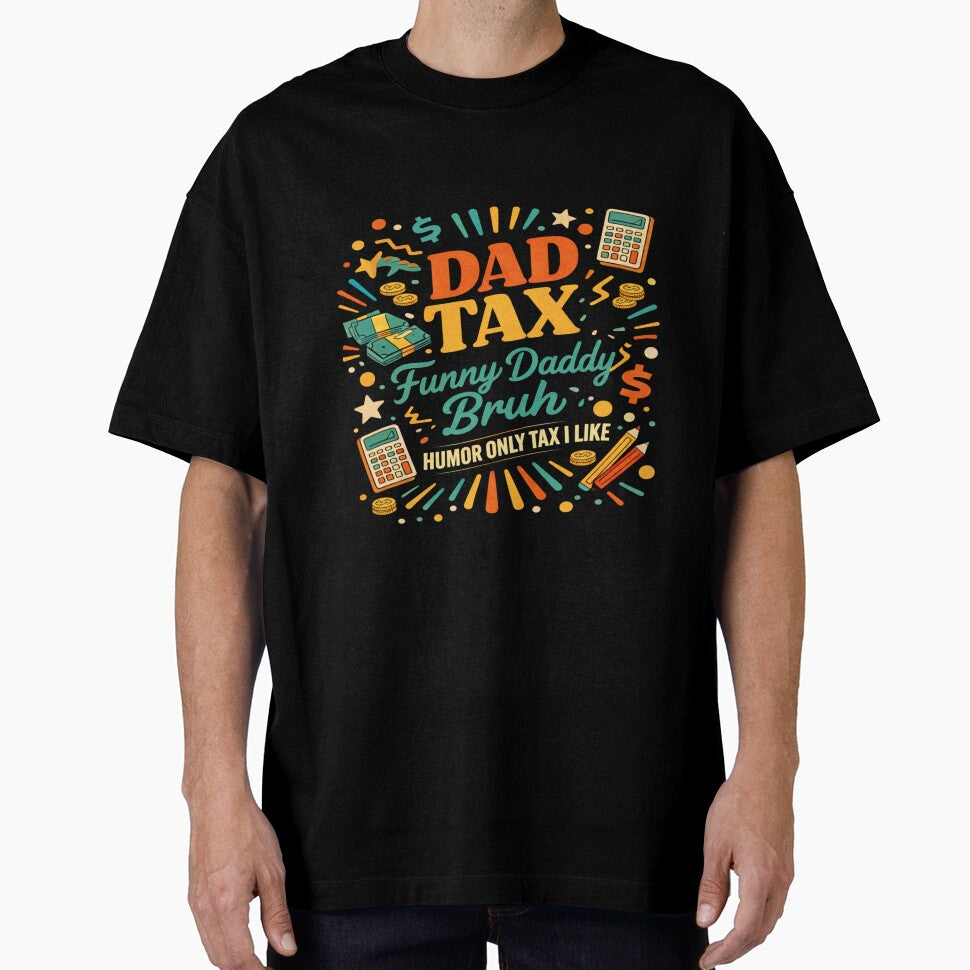 Funny Dad Tax Only I Like Retro Humor Design by Pawsome Quotes Unisex T-shirt, Sweatshirt, Hoodie, Long Sleeve Tee - T-Shirt, Sweatshirt, Hoodie