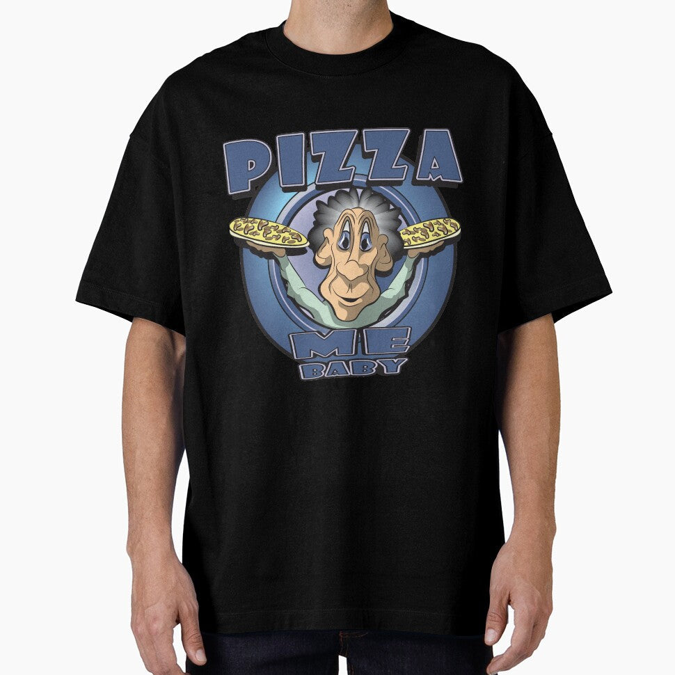PIZZA ME BABY by MontanaJack Unisex T-shirt, Sweatshirt, Hoodie, Long Sleeve Tee - T-Shirt, Sweatshirt, Hoodie