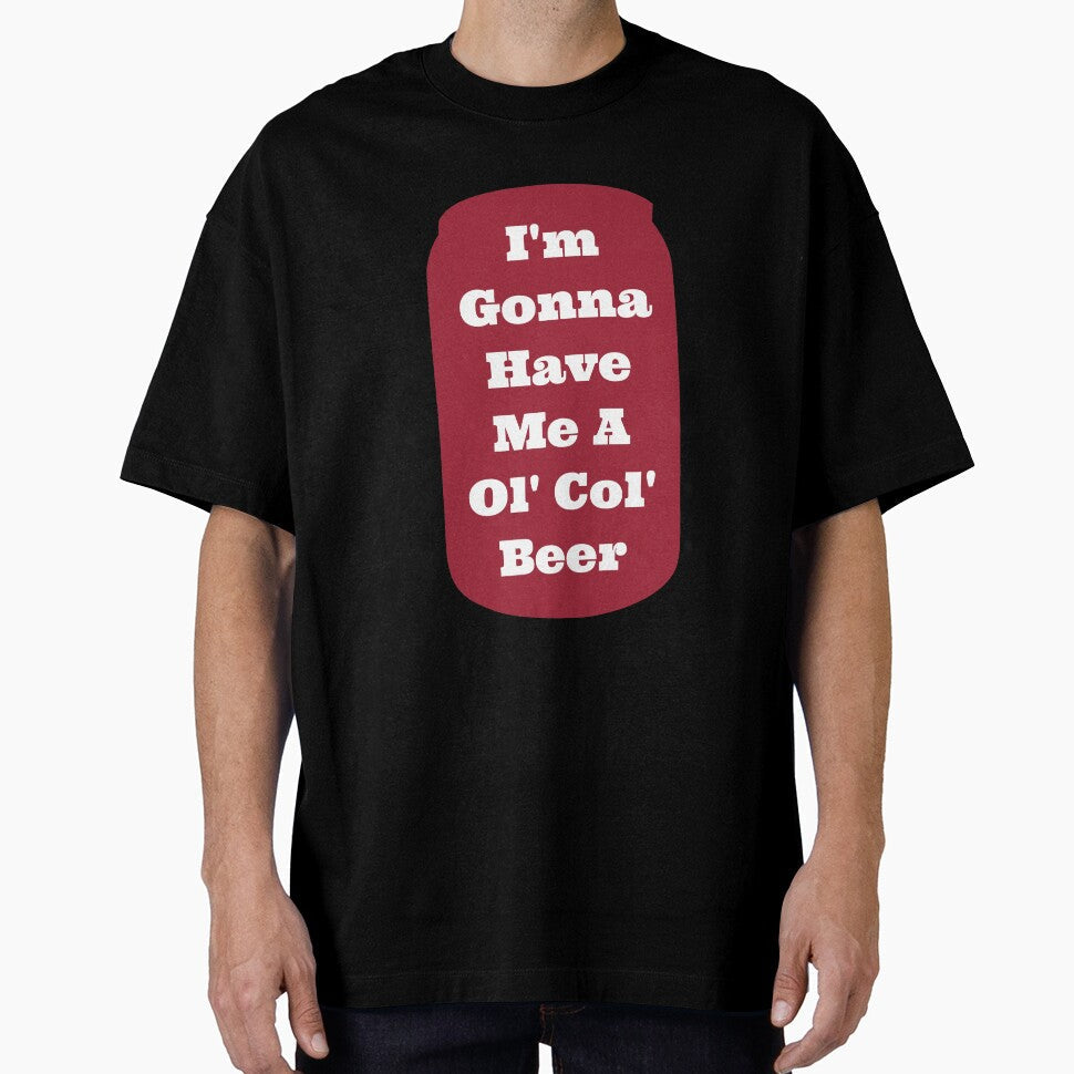 I'm gonna have me a Ol Col Beer - Sam Pittman by awsomehog1 Unisex T-shirt, Sweatshirt, Hoodie, Long Sleeve Tee - T-Shirt, Sweatshirt, Hoodie