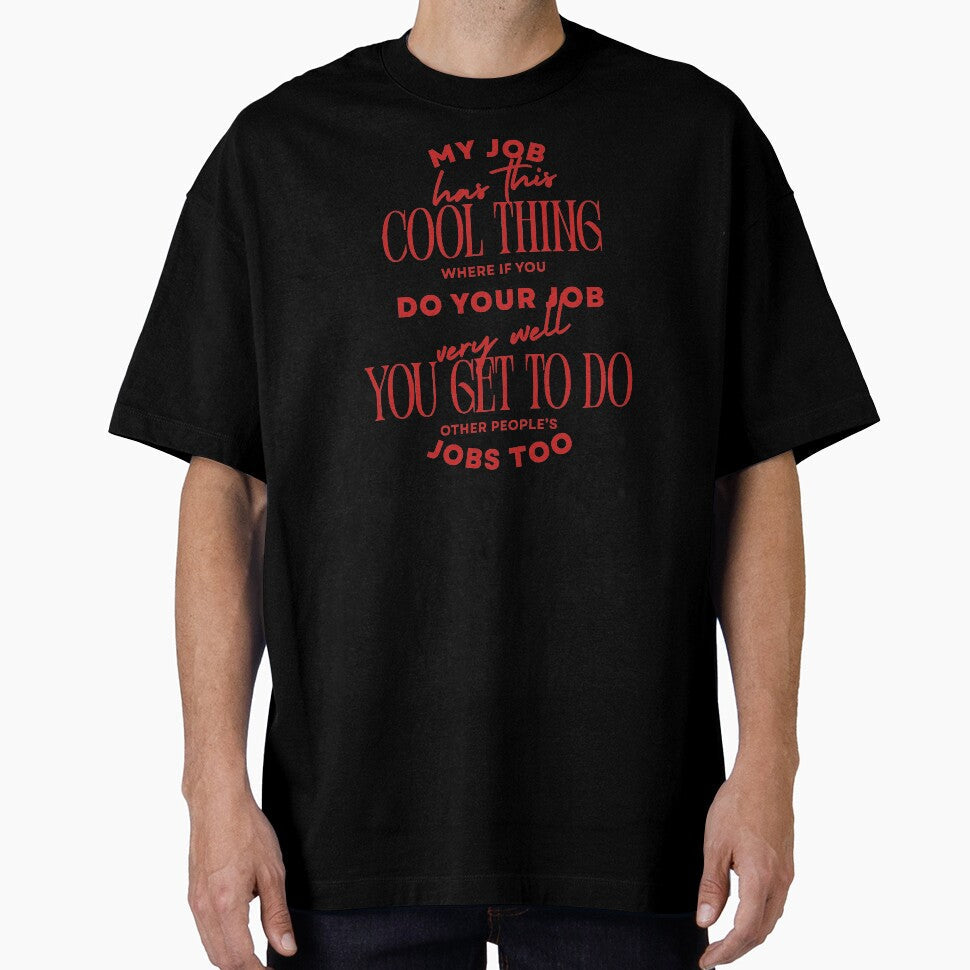 My Job Has This Cool Thing Office Humor by SabAlgoRhythm Unisex T-shirt, Sweatshirt, Hoodie, Long Sleeve Tee - T-Shirt, Sweatshirt, Hoodie
