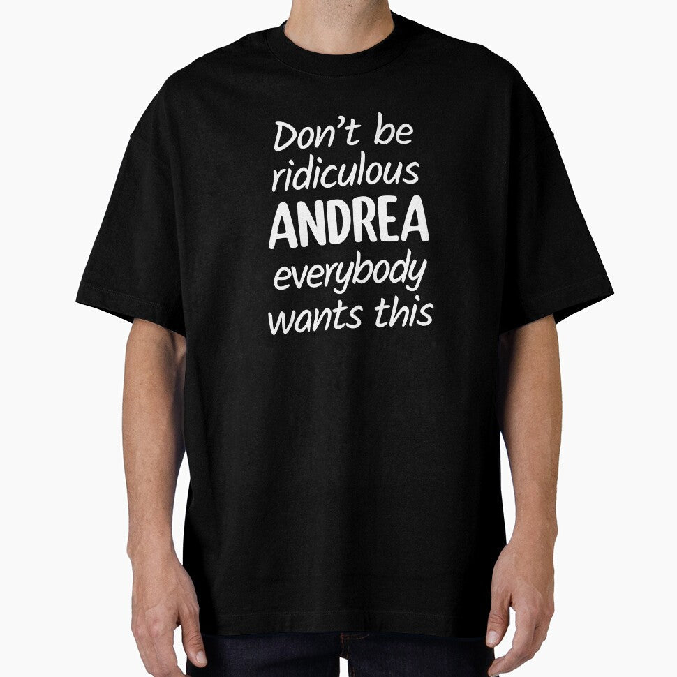 Don't Be Ridiculous Andrea, Everybody Wants This - Viral Meme (Blue BG) by FilipeFerreira Unisex T-shirt, Sweatshirt, Hoodie, Long Sleeve Tee - T-Shirt, Sweatshirt, Hoodie