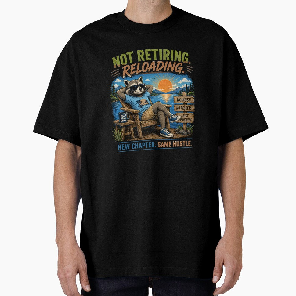 Not Retiring Reloading Raccoon T-Shirt  Chill Motivation Graphic Tee by Aimetoi Unisex T-shirt, Sweatshirt, Hoodie, Long Sleeve Tee - T-Shirt, Sweatshirt, Hoodie