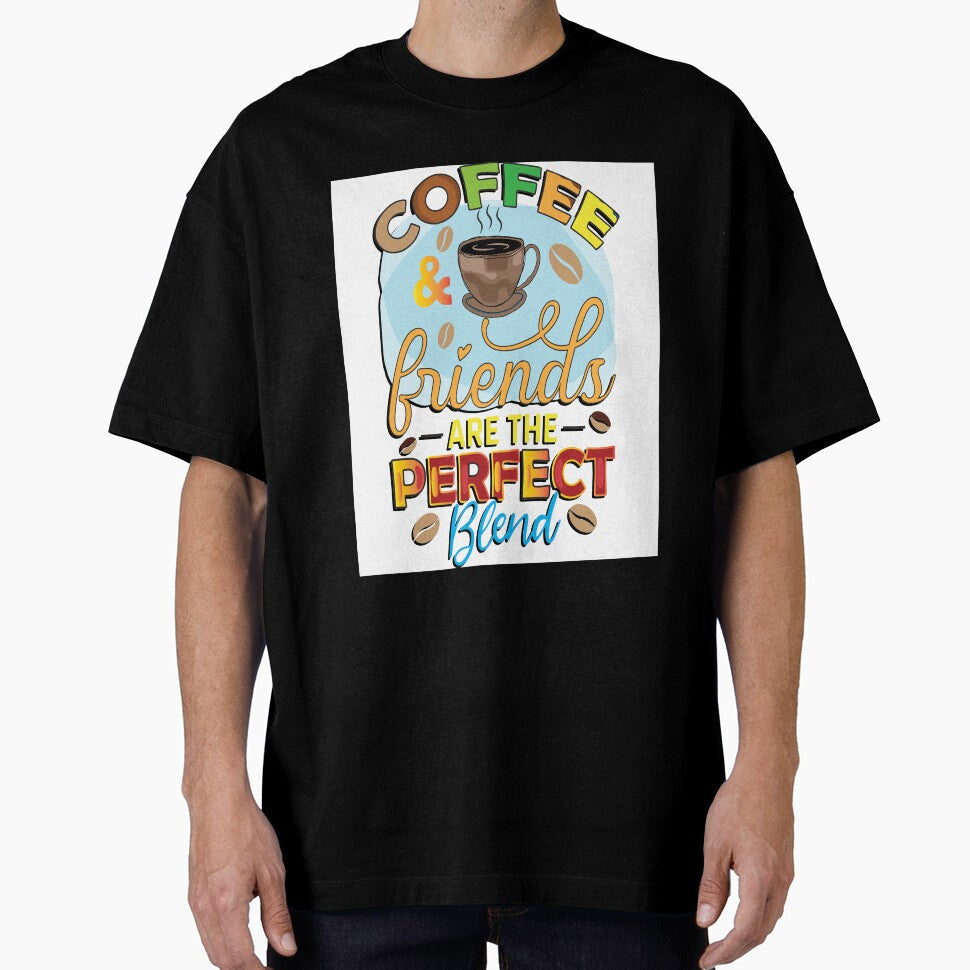 Coffee And Friends Are The Perfect Blend by OliDesigns Unisex T-shirt, Sweatshirt, Hoodie, Long Sleeve Tee - T-Shirt, Sweatshirt, Hoodie