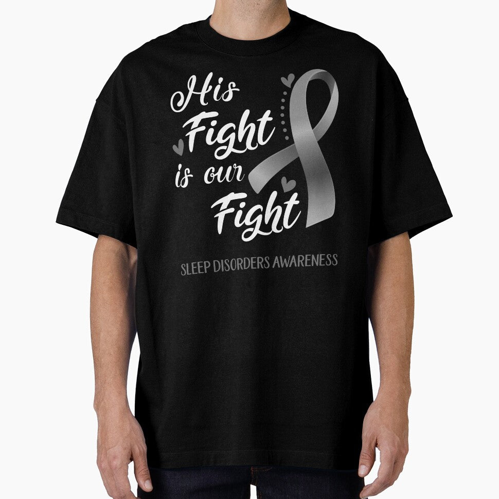 His Fight Is Our Fight Sleep Disorders Awareness by hvoid41 Unisex T-shirt, Sweatshirt, Hoodie, Long Sleeve Tee - T-Shirt, Sweatshirt, Hoodie