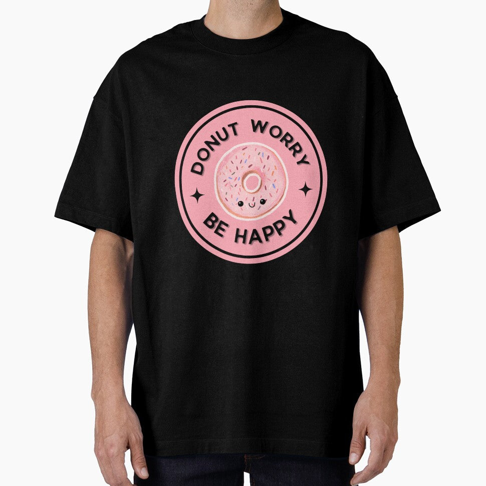 Donut - Donut Worry, Be Happy by Elizebeth Nacion Unisex T-shirt, Sweatshirt, Hoodie, Long Sleeve Tee - T-Shirt, Sweatshirt, Hoodie